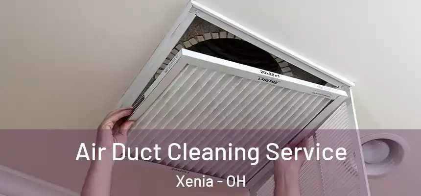 Air Duct Cleaning Service Xenia - OH