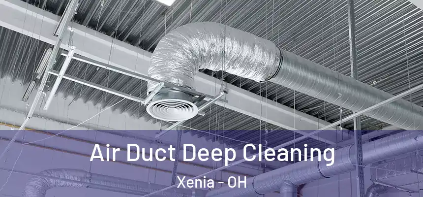  Air Duct Deep Cleaning Xenia - OH