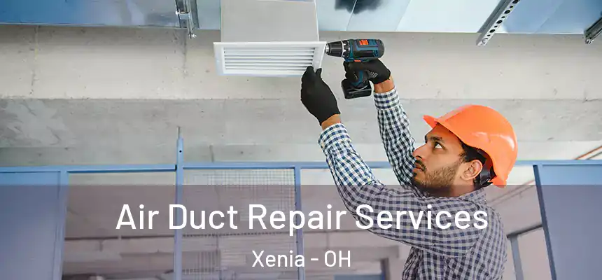  Air Duct Repair Services Xenia - OH