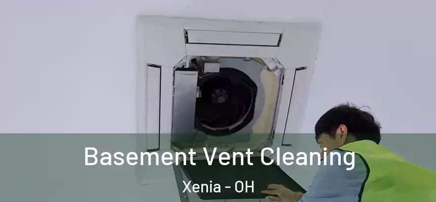  Basement Vent Cleaning Xenia - OH