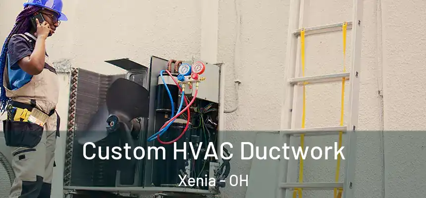 Custom HVAC Ductwork Xenia - OH