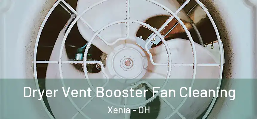 Dryer Vent Booster Fan Cleaning Xenia - OH