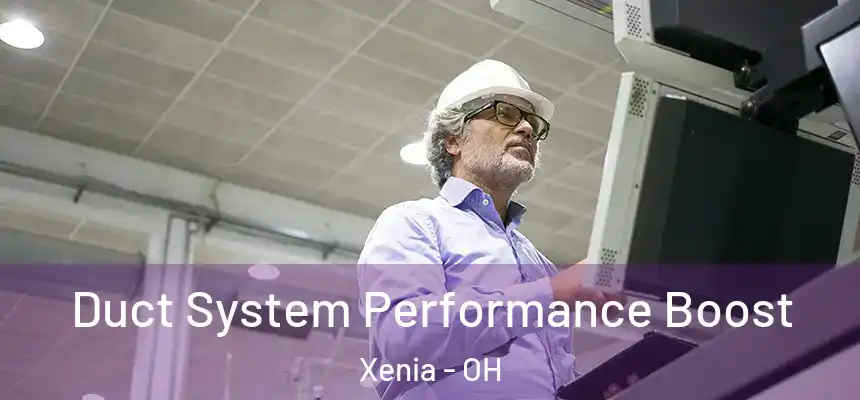  Duct System Performance Boost Xenia - OH