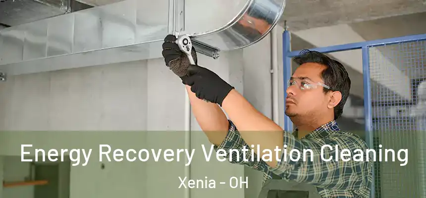Energy Recovery Ventilation Cleaning Xenia - OH