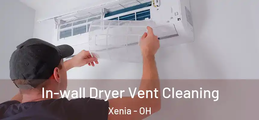  In-wall Dryer Vent Cleaning Xenia - OH