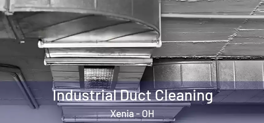 Industrial Duct Cleaning Xenia - OH