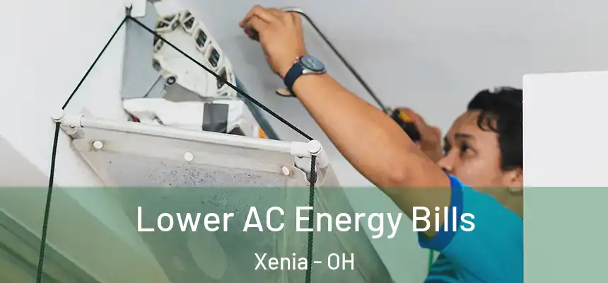 Lower AC Energy Bills Xenia - OH
