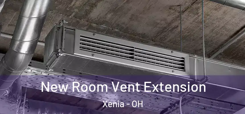 New Room Vent Extension Xenia - OH