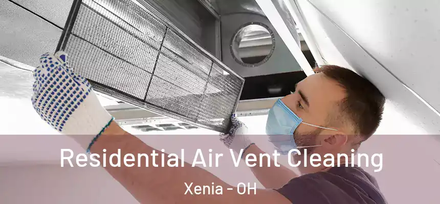 Residential Air Vent Cleaning Xenia - OH