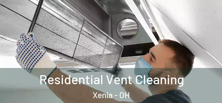 Residential Vent Cleaning Xenia - OH