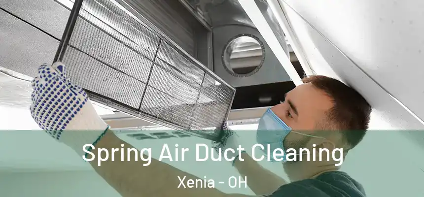 Spring Air Duct Cleaning Xenia - OH