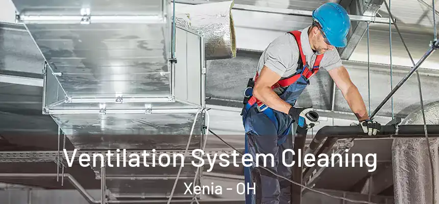  Ventilation System Cleaning Xenia - OH
