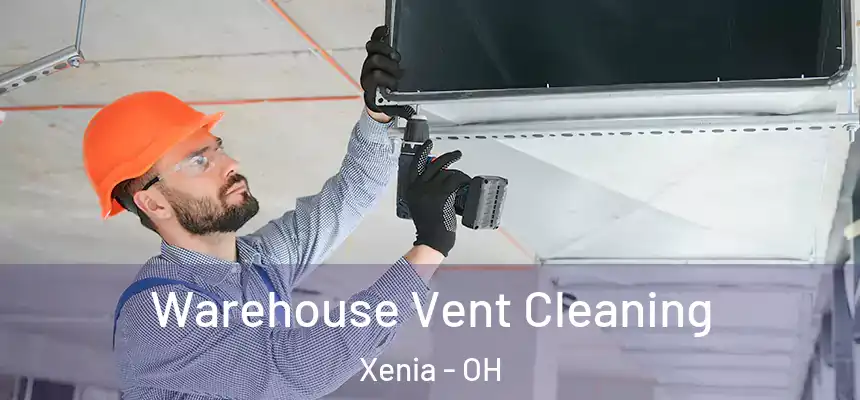  Warehouse Vent Cleaning Xenia - OH